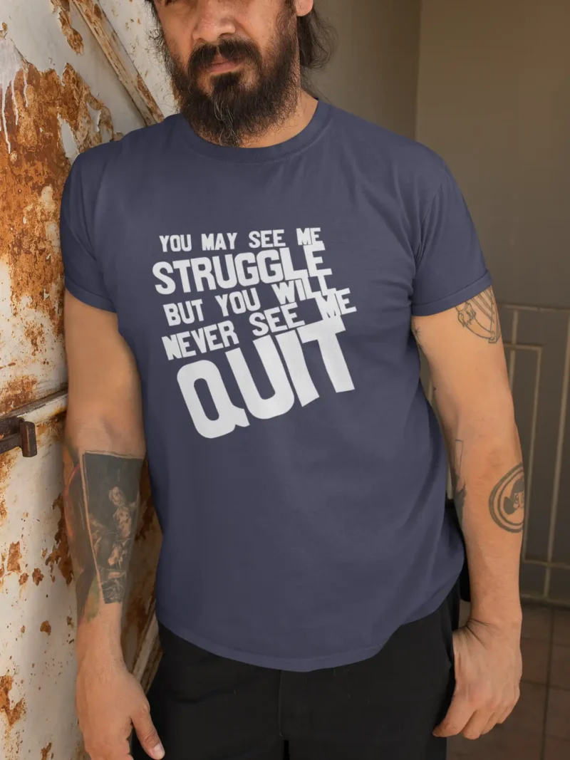 Never See Me Quit – Unisex T Shirt 3