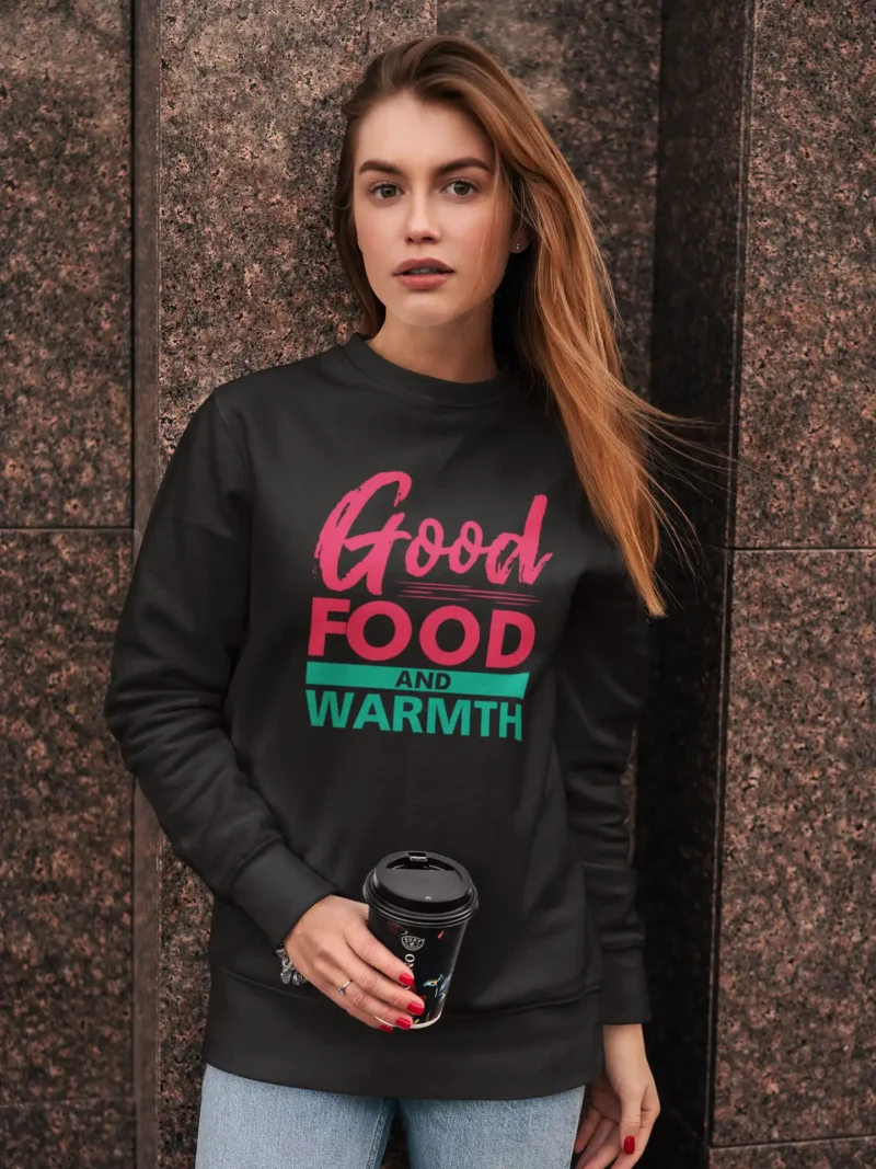 Good Food and Warmth Sweatshirt 1