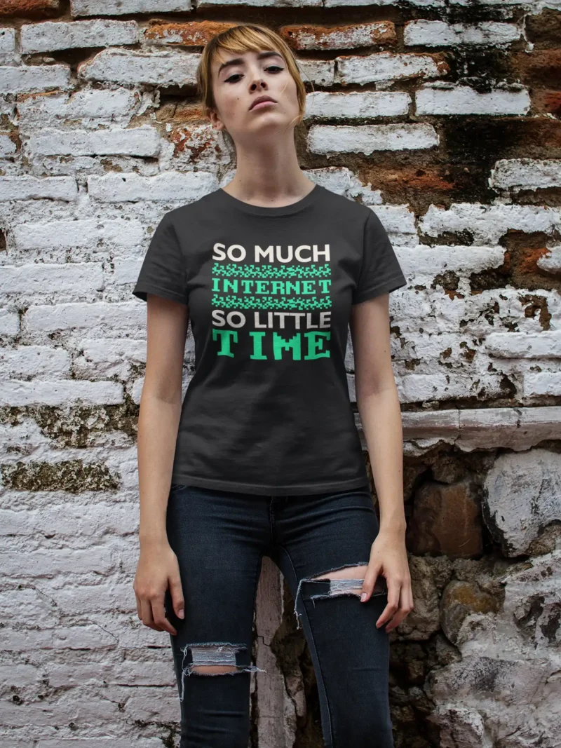 So Much Internet So Little Time Womens Tee 3