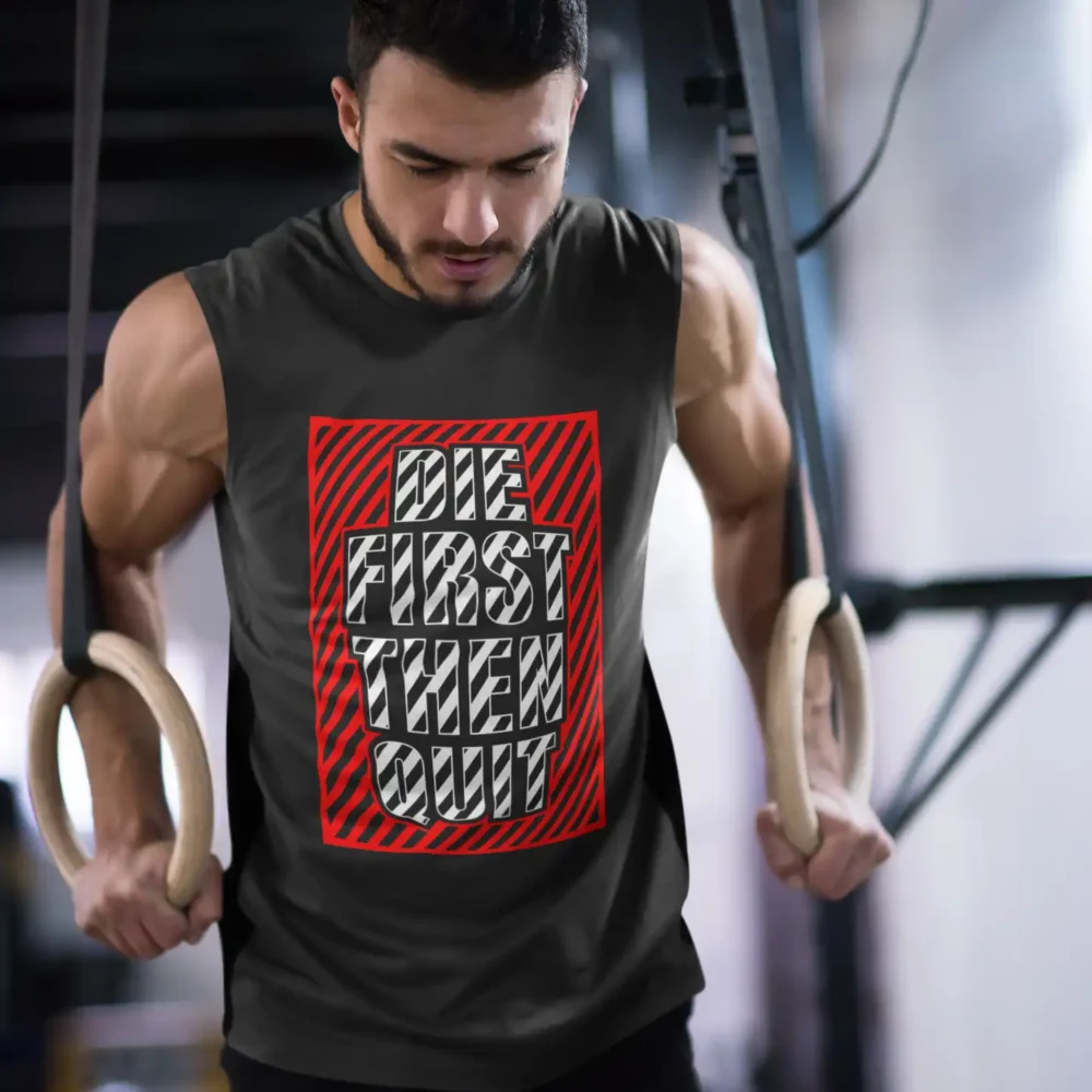 Die First Then Quit Gym Vest with motivational quote for men